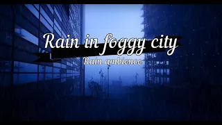 Rain in foggy city for sleep | Rain Sounds for Sleep | Music for sleep