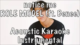 ROLE MODEL - notice me (ft. Benee) acoustic karaoke instrumental