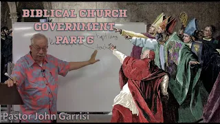 BIBLICAL CHURCH GOVERNMENT Part 6 - Pastor John Garrisi