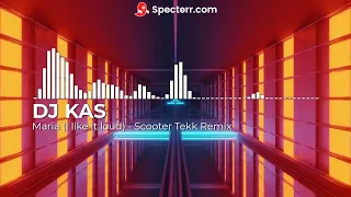 Maria (I like it loud) - Scooter - DJ KAS Tekk Remix