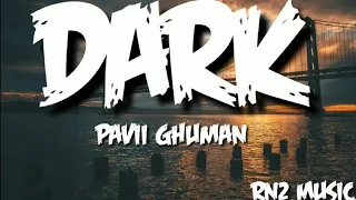 DARK Pavii Ghuman song(Lyrics)