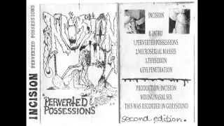 Incision - "Perverted Possessions" (Full Album, HQ)