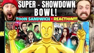 SUPER-SHOWDOWN-BOWL! - TOON SANDWICH | REACTION!!!