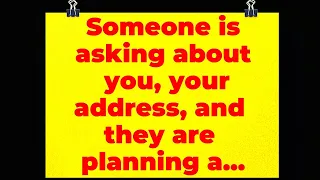 God: Someone is asking about you, your address, and they are planning a...