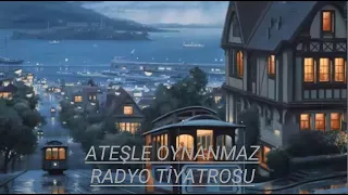 POLİSİYE RADYO TİYATROSU & ATEŞLE OYNANMAZ & RADYODA TİYATRO