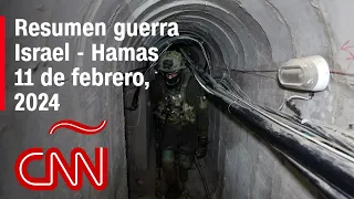 Resumen en video de la guerra Israel - Hamas: noticias del 11 de febrero de 2024