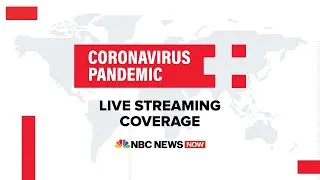 Watch Full Coronavirus Coverage - May 18 | NBC News Now (Live Stream)