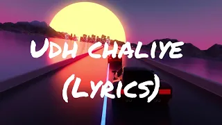 Udh Chaliye lyrics full song | Singer: danyal zafar