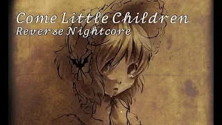 Come Little Children (Sarah Jessica Parker) - Reverse Nightcore (Lyrics)