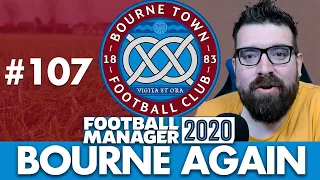 BOURNE TOWN FM20 | Part 107 | SEASON FINALE | Football Manager 2020