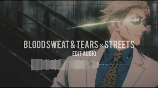 blood sweat & tears x streets (edit audio) #editaudio