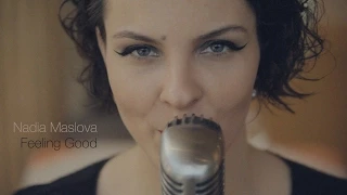 Надя Маслова — Feeling Good (cover)