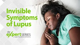 The Expert Series S6E1: Invisible Symptoms of Lupus