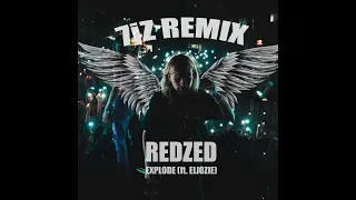 REDZED x ELIOZIE - EXPLODE (7jZ REMIX)