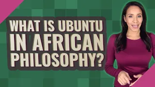 What is Ubuntu in African philosophy?