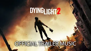 Dying Light 2 - Official Gameplay Trailer Music (FULL VERSION) | "STAY HUMAN"