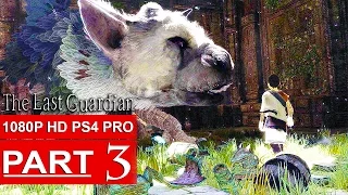 THE LAST GUARDIAN Gameplay Walkthrough Part 3 [1080p HD PS4 PRO] - No Commentary (FULL GAME)