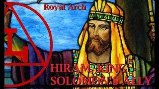 Royal Arch - Hiram, King Solomon's Ally