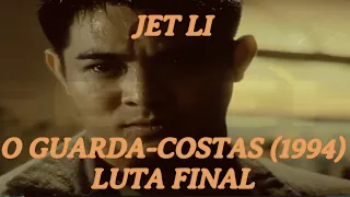 JET LI, O GUARDA-COSTAS (1994): LUTA FINAL