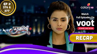 Udaariyaan | उड़ारियां  | Ep. 376 & 377 | Recap