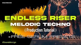 Secrets of Melodic Techno: The ENDLESS Riser (incl. Free Serum Presets)