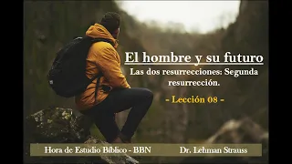 El hombre y su futuro – lección 08 / Lehman Strauss