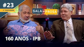 160 anos da IPB  | Sala de Prosa T2 • E23