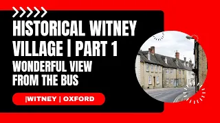 Historical Witney Village | Part 1 | Wonderful View from the Bus |Witney | Oxford