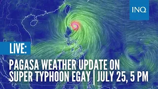 LIVE: Pagasa weather update on Super Typhoon Egay |  July 25, 5 PM