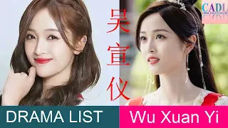 吴宣仪 Wu Xuan Yi | Drama List | Wu Xuanyi's all 6 dramas | CADL