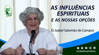 AS INFLUÊNCIAS ESPIRITUAIS E AS NOSSAS OPÇÕES -- com a médium Isabel Salomão de Campos