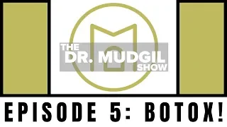 The Dr  Mudgil Show - Episode 5: Botox!