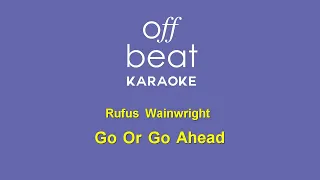 Rufus Wainwright - Go or Go Ahead (Karaoke Version)