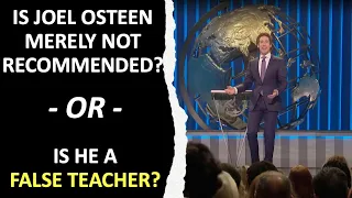 Is Joel Osteen Merely Not Recommended, Or Is He A False Teacher?