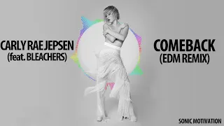 Carly Rae Jepsen - Comeback (EDM Remix)