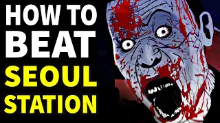 How to Beat THE ZOMBIES in "Seoul Station"