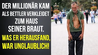 Der Millionär kam als Bettler verkleidet zum Haus seiner Braut. Was er herausfand, war unglaublich!