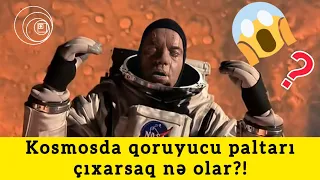 Kosmosda qoruyucu geyimi çıxarsaq nə olar? | Maraqlı faktlar