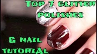 Top 7 glitter nail polishes & nail tutorial !