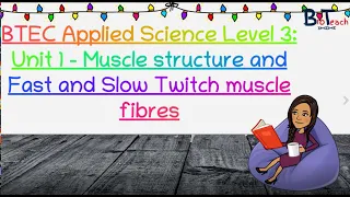 BTEC Applied Science Unit 1: Muscles, Fast and Slow Twitch Fibres - BioTeach