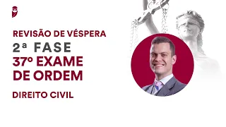 Revisão de Véspera 37º Exame de Ordem - 2ª Fase - Direito Civil