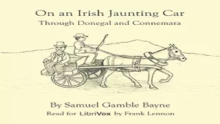 On an Irish Jaunting-Car through Donegal and Connemara | Samuel Gamble Bayne | Audiobook | 2/2