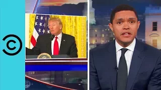 Donald Trump Rants And Raves At The Press | The Daily Show With Trevor Noah