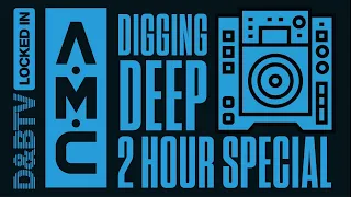 A.M.C - Digging Deep 2-Hour Special - D&BTV: Locked In