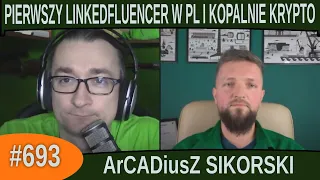 Pierwszy LinkedFluencer w PL I Kopalnie Krypto - ArCADiusZ Sikorski|#693