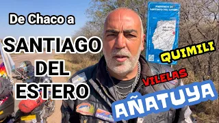 SANTIAGO DEL ESTERO | Quimili | Vilelas | AÑATUYA | en moto por Argentina