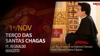 Terço das Santas Chagas | Padre Reginaldo Manzotti | 1º de Novembro de 2019