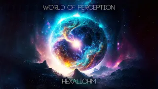 Hexaliohm - World of Perception #PSYTRANCE