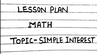 Lesson plan|| Topic- simple interest|| mathematics lesson plan||