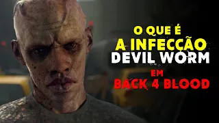 O Que é o PARASITA "DEVIL WORM" de BACK 4 BLOOD.